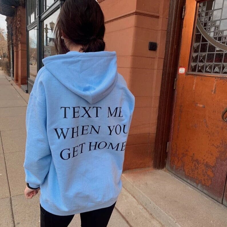 Love Hoodie™| Text me when you get home