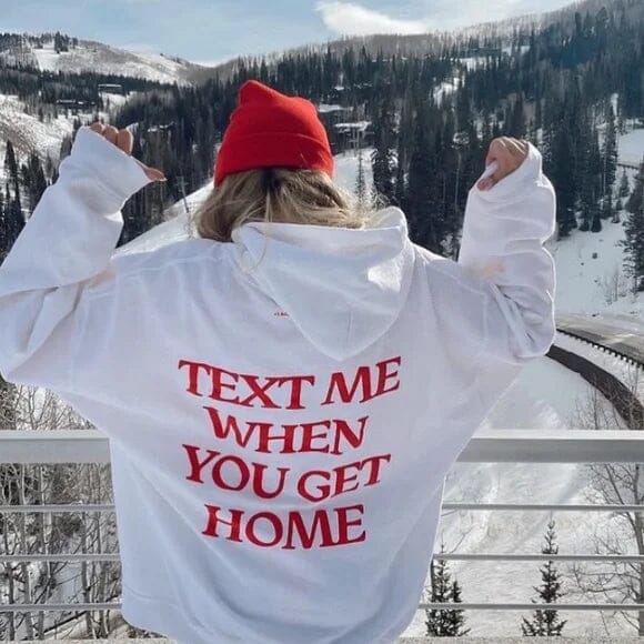 Love Hoodie™| Text me when you get home