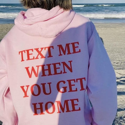Love Hoodie™| Text me when you get home